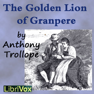The Golden Lion of Granpere - Anthony Trollope - Free Audio Books Online Audiobooks in English