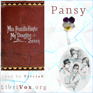 Miss Priscilla Hunter, and My Daughter Susan - Pansy - Free Audio Books Online Audiobooks in English