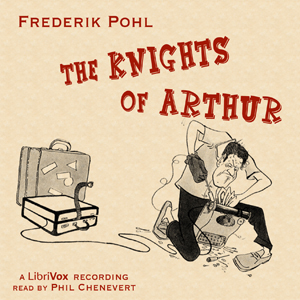 The Knights of Arthur (Version 2) - Frederik Pohl - Free Audio Books Online Audiobooks in English
