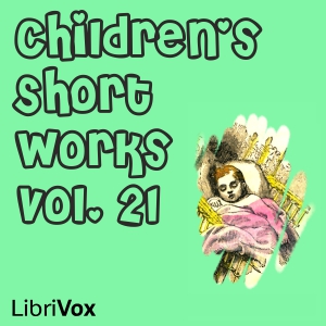 Children's Short Works, Vol. 021 - Various - Free Audio Books Online Audiobooks in English