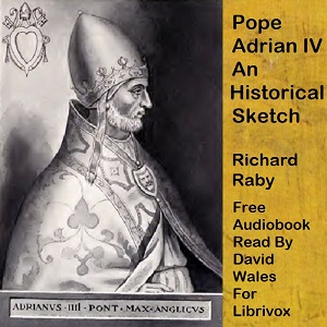 Pope Adrian IV; An Historical Sketch - Richard RABY - Free Audio Books Online Audiobooks in English