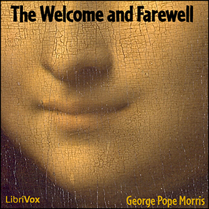 The Welcome and Farewell - George Pope MORRIS - Free Audio Books Online Audiobooks in English