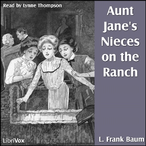 Aunt Jane's Nieces On The Ranch - L. Frank Baum - Free Audio Books Online Audiobooks in English
