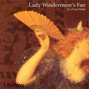 Lady Windermere's Fan - Oscar Wilde - Free Audio Books Online Audiobooks in English