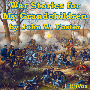 War Stories for My Grandchildren - John Watson FOSTER - Free Audio Books Online Audiobooks in English