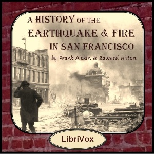 A History of the Earthquake and Fire in San Francisco - Frank AITKEN - Free Audio Books Online Audiobooks in English