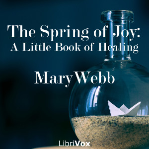 The Spring of Joy: A Little Book of Healing - Mary Webb - Free Audio Books Online Audiobooks in English