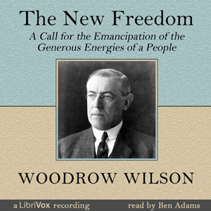 The New Freedom - Woodrow WILSON - Free Audio Books Online Audiobooks in English
