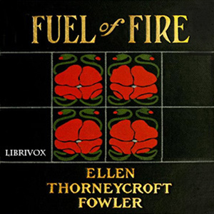 Fuel of Fire - Ellen Thorneycroft FOWLER - Free Audio Books Online Audiobooks in English