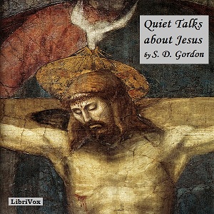 Quiet Talks about Jesus - S. D. Gordon - Free Audio Books Online Audiobooks in English