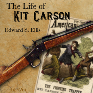 The Life of Kit Carson - Edward S. ELLIS - Free Audio Books Online Audiobooks in English