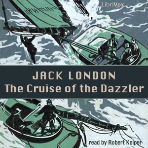 The Cruise of the Dazzler - Jack London - Free Audio Books Online Audiobooks in English
