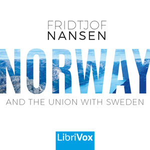 Norway and the Union with Sweden - Fridtjof NANSEN - Free Audio Books Online Audiobooks in English