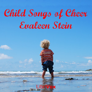 Child Songs of Cheer - Evaleen Stein - Free Audio Books Online Audiobooks in English