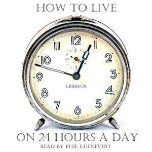 How to Live on 24 Hours a Day (version 2) - Arnold Bennett - Free Audio Books Online Audiobooks in English