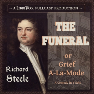The Funeral: or Grief A-La-Mode - Richard STEELE - Free Audio Books Online Audiobooks in English