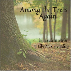 Among the Trees Again - Evaleen Stein - Free Audio Books Online Audiobooks in English