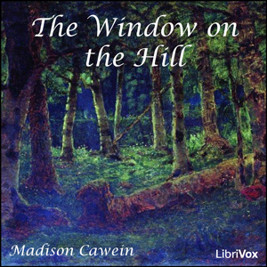 The Window on the Hill - Madison Cawein - Free Audio Books Online Audiobooks in English