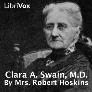 Clara A. Swain, M.D. - Mrs. Robert HOSKINS - Free Audio Books Online Audiobooks in English