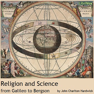 Religion and Science from Galileo to Bergson - John Charlton HARDWICK - Free Audio Books Online Audiobooks in English