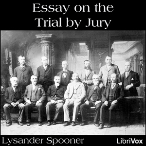 Essay on the Trial by Jury - Lysander Spooner - Free Audio Books Online Audiobooks in English