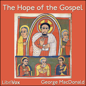 The Hope of the Gospel - George MacDonald - Free Audio Books Online Audiobooks in English