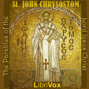 The Parables of the Lord Jesus Christ - Commentary on the Gospel of St Matthew - St. John CHRYSOSTOM - Free Audio Books Online Audiobooks in English