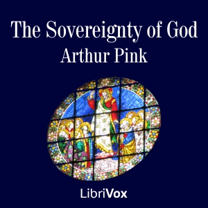 The Sovereignty of God - Arthur PINK - Free Audio Books Online Audiobooks in English