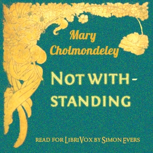 Notwithstanding - Mary CHOLMONDELEY - Free Audio Books Online Audiobooks in English