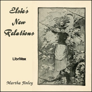 Elsie's New Relations - Martha Finley - Free Audio Books Online Audiobooks in English