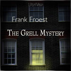 The Grell Mystery - Frank FROEST - Free Audio Books Online Audiobooks in English