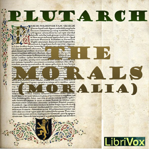 The Morals (Moralia), Book 1 - Lucius Mestrius PLUTARCHUS - Free Audio Books Online Audiobooks in English