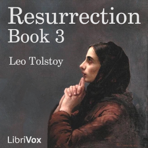 Resurrection, Book 3 - Leo Tolstoy - Free Audio Books Online Audiobooks in English