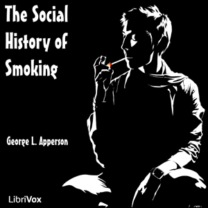 The Social History of Smoking - George L. APPERSON - Free Audio Books Online Audiobooks in English