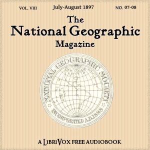 The National Geographic Magazine Vol. 08 - 07-08. July-August 1897 - National Geographic Society - Free Audio Books Online Audiobooks in English