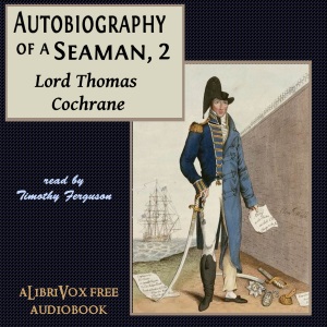 Autobiography of a Seaman, Vol. 2 - Lord Thomas COCHRANE - Free Audio Books Online Audiobooks in English