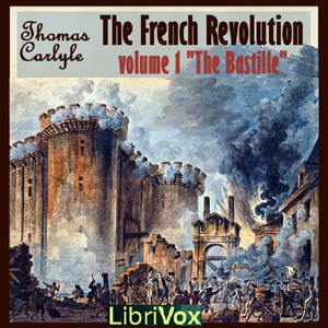 The French Revolution Volume 1 the Bastille - Thomas CARLYLE - Free Audio Books Online Audiobooks in English