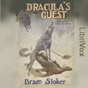 Dracula's Guest & Other Weird Tales - Bram Stoker - Free Audio Books Online Audiobooks in English