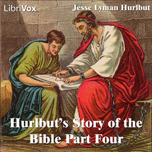 Hurlbut's Story of the Bible Part 4 - Jesse Lyman Hurlbut - Free Audio Books Online Audiobooks in English