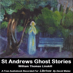 St Andrews Ghost Stories - William Thomas Linskill - Free Audio Books Online Audiobooks in English