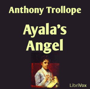 Ayala's Angel - Anthony Trollope - Free Audio Books Online Audiobooks in English