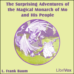 The Surprising Adventures of the Magical Monarch of Mo and His People - L. Frank Baum - Free Audio Books Online Audiobooks in English