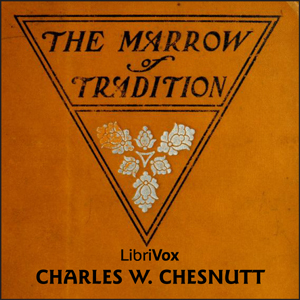 The Marrow of Tradition - Charles Waddell Chesnutt - Free Audio Books Online Audiobooks in English