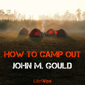 How to Camp Out - John Mead GOULD - Free Audio Books Online Audiobooks in English