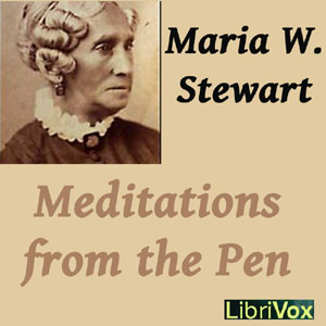 Meditations from the Pen of Mrs. Maria W. Stewart - Maria W. STEWART - Free Audio Books Online Audiobooks in English