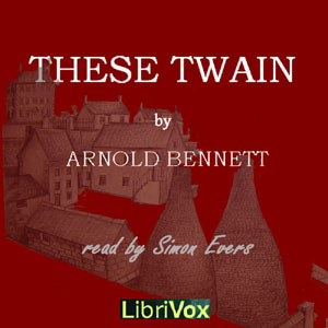 These Twain - Arnold Bennett - Free Audio Books Online Audiobooks in English