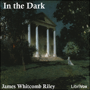 In The Dark - James Whitcomb Riley - Free Audio Books Online Audiobooks in English