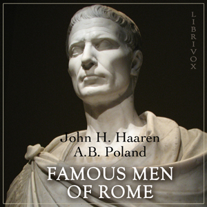 Famous Men of Rome - John Henry HAAREN - Free Audio Books Online Audiobooks in English