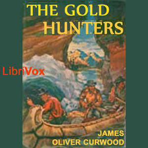The Gold Hunters - James Oliver Curwood - Free Audio Books Online Audiobooks in English