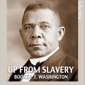 Up from Slavery: An Autobiography - Booker T. Washington - Free Audio Books Online Audiobooks in English